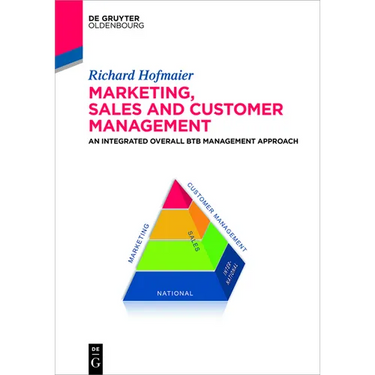 Marketing, Sales and Customer Management (Msc): An Integrated Overall B2B Management Approach