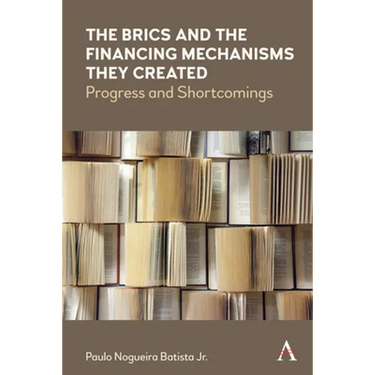 The Brics and the Financing Mechanisms They Created: Progress and Shortcomings
