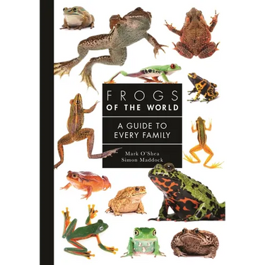 Frogs of the World: A Guide to Every Family