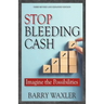 Stop Bleeding Cash: Imagine the Possibilities