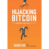 Hijacking Bitcoin: The Hidden History of BTC