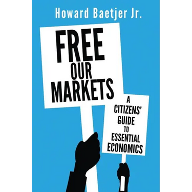 Free Our Markets: A Citizens' Guide to Essential Economics