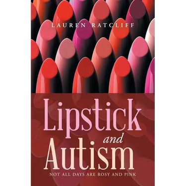 Lipstick and Autism: Not All Days Are Rosy And Pink