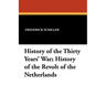 History of the Thirty Years' War; History of the Revolt of the Netherlands