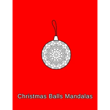 Christmas Balls mandalas: Coloring book. Christmas Ornaments for kids, adults and beginners (8.5" x 11",50 Sheets/102 Pages)