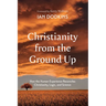 Christianity from the Ground Up