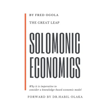 The Great Leap: Solomonic Economics: Why it is imperative to consider a knowledge-based economic model