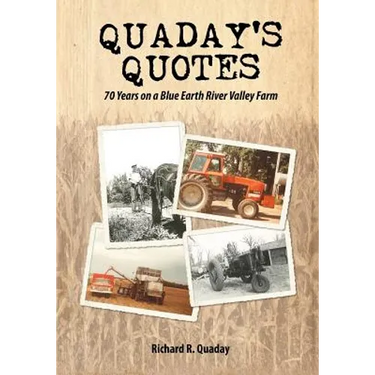 Quaday's Quotes; 70 Years on a Blue Earth River Valley Farm