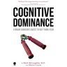 Cognitive Dominance: A Brain Surgeon's Quest to Out-Think Fear