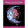 Flowers, Fairies & More: Coloring Book, Vol. 2