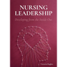 Nursing Leadership: Developing from the Inside Out
