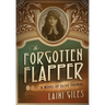 The Forgotten Flapper: A Novel of Olive Thomas