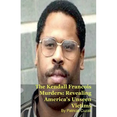 The Kendall Francois Murders: Revealing America's Unseen Victims