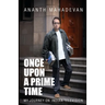 Once Upon A Prime Time: My Journey on Indian Television
