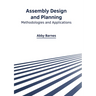 Assembly Design and Planning: Methodologies and Applications