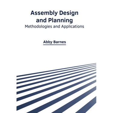 Assembly Design and Planning: Methodologies and Applications