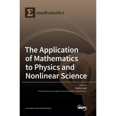The Application of Mathematics to Physics and Nonlinear Science