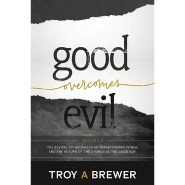 Good Overcomes Evil: The Revival of Goodness as Transforming Power, and the Return of the Church as the Good Guy.