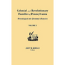 Colonial and Revolutionary Families of Pennsylvania: Genealogical and Personal Memoirs. in Three Volumes. Volume I