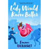 A Lady Would Know Better
