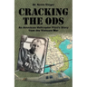 Cracking the ODs: An American Helicopter Pilot's Story from the Vietnam War