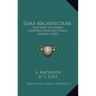 Golf Architecture: Economy In Course Construction And Green Keeping (1920)