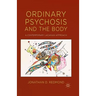 Ordinary Psychosis and the Body: A Contemporary Lacanian Approach