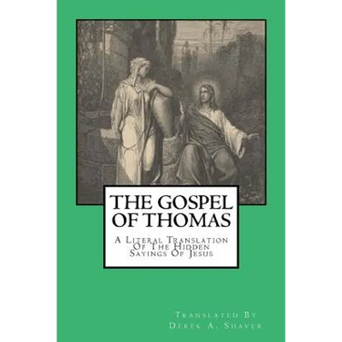 The Gospel Of Thomas: A Literal Translation Of The Hidden Sayings Of Jesus