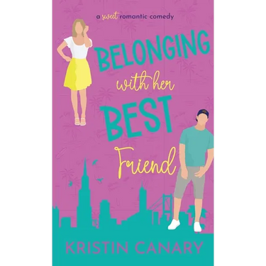 Belonging With Her Best Friend: A Sweet Romantic Comedy