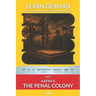 Learn German with Kafka's The Penal Colony: Interlinear German to English