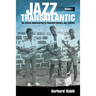Jazz Transatlantic, Volume I: The African Undercurrent in Twentieth-Century Jazz Culture