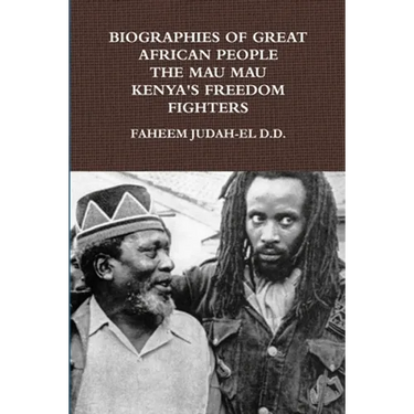 Biographies of Great African People the Mau Mau Kenyan's Freedom Fighters