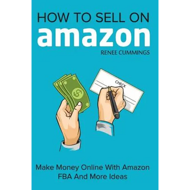 How To Sell On Amazon: Make Money Online With Amazon FBA And More Ideas