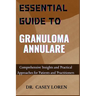 Essential Guide to Granuloma Annulare: Comprehensive Insights and Practical Approaches for Patients and Practitioners