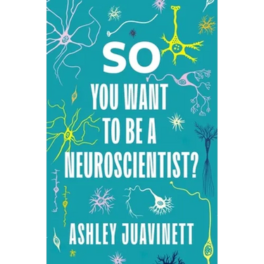 So You Want to Be a Neuroscientist?