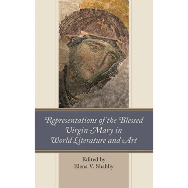 Representations of the Blessed Virgin Mary in World Literature and Art