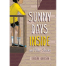 Sunny Days Inside: And Other Stories