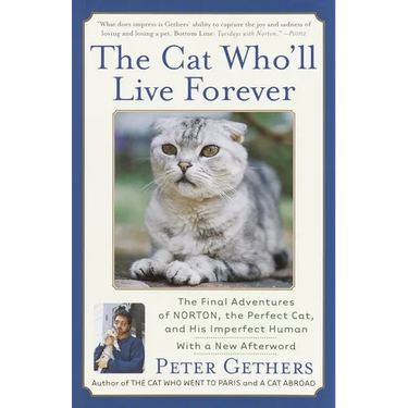 The Cat Who'll Live Forever: The Final Adventures of Norton, the Perfect Cat, and His Imperfect Human