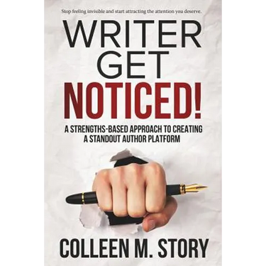 Writer Get Noticed!: A Strengths-Based Approach to Creating a Standout Author Platform