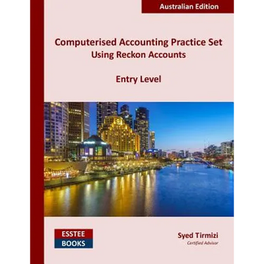 Computerised Accounting Practice Set Using Reckon Accounts - Entry Level: Australian Edition