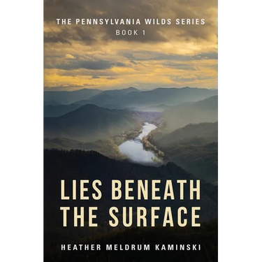 Lies Beneath the Surface: The Pennsylvania Wilds Series Book 1