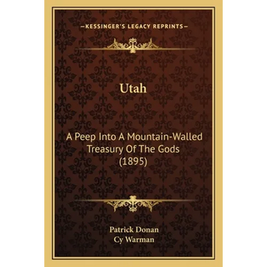 Utah: A Peep Into A Mountain-Walled Treasury Of The Gods (1895)