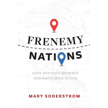 Frenemy Nations: Love and Hate Between Neighbo(u)Ring States