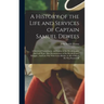 A History of the Life and Services of Captain Samuel Dewees: A Native of Pennsylvania, and Soldier of the Revolutionary and Last Wars. Also, Reminisce