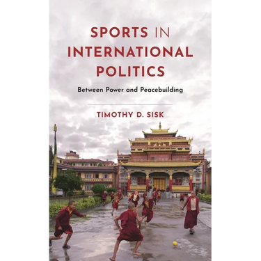 Sports in International Politics: Between Power and Peacebuilding