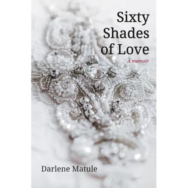 Sixty Shades of Love: A Memoir