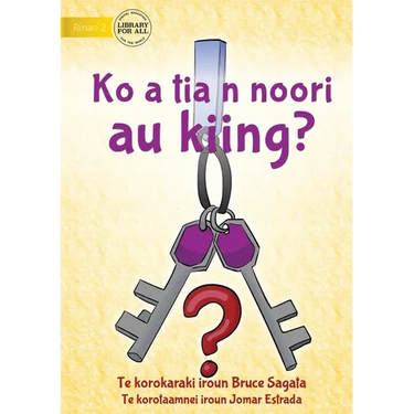 Have You Seen My Keys? - Ko a tia n noori au kiing? (Te Kiribati)