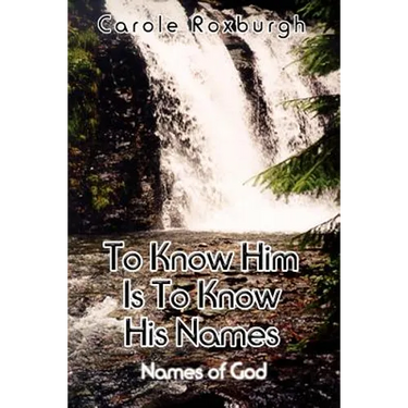 To Know Him Is To Know His Names: Names of God