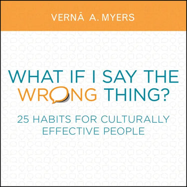 What If I Say the Wrong Thing?: 25 Habits for Culturally Effective People