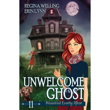 Unwelcome Ghost: A Cozy Mystery with a Ghostly Twist